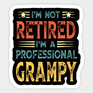 I'm Not Retired I'm A Professional Grampy Sticker